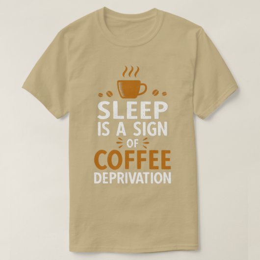 Schlaf ist ein Zeichen für die Kaffeepause T-Shirt (Design vorne)