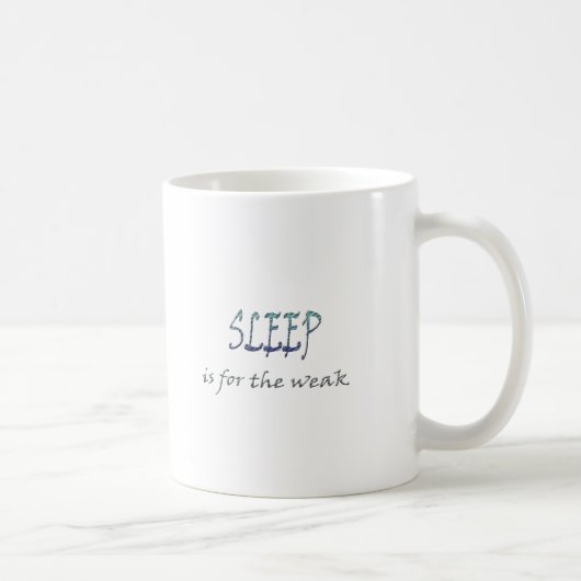 Schlaf ist für das schwache kaffeetasse (Rechts)