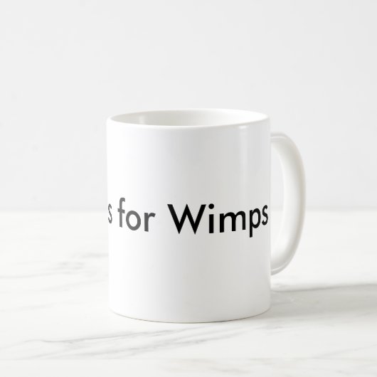 Schlaf ist für Wimps Kaffeetasse (VorderseiteRechts)