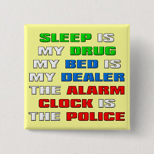 Schlaf ist mein Drogen-lustiges Knopf-Abzeichen Button