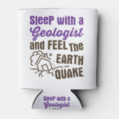 Schlaf mit einem Geologen und fühle das Erdbeben Dosenkühler (Vorderseite)