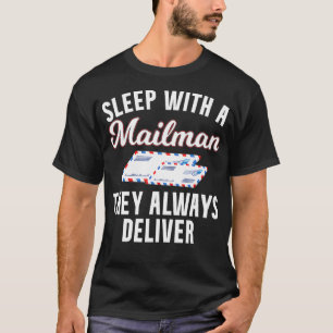 Schlaf mit einem Mailman, den sie immer Lieferjun T-Shirt