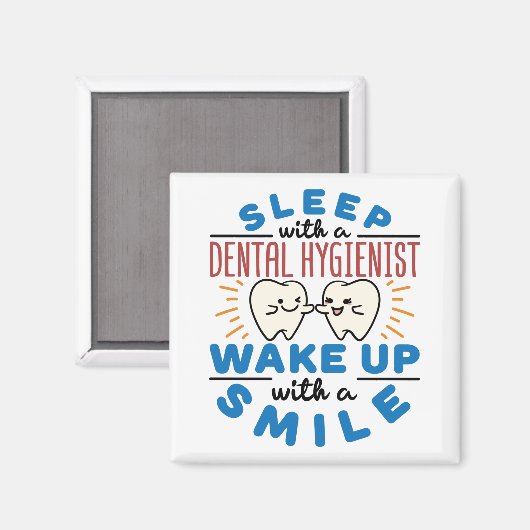 Schlaf mit einem Zahnarzt Weckte mit einem Lächeln Magnet (Vorderseite/Rückseite)