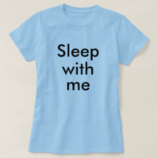 Schlaf mit mir T-Shirt