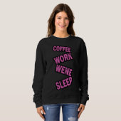 Schlafcoffeeworkleleep Sweatshirt (Vorne ganz)