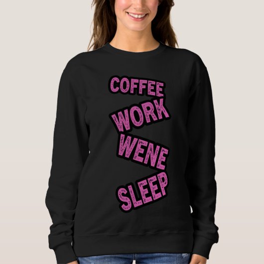 Schlafcoffeeworkleleep Sweatshirt (Vorderseite)