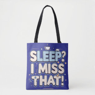 Schlafen? Ich vermisse das! Funny Mama Gift Tasche