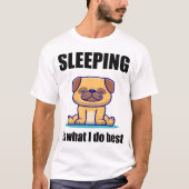 Schlafen im Mops ist das Beste, was ich tue T-Shirt (Vorderseite)