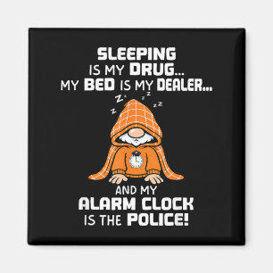 Schlafen ist Droge Bett ist Dealer und Wecker Magnet