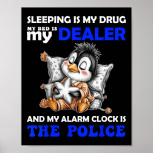Schlafen ist meine Droge, mein Bett ist mein Deale Poster