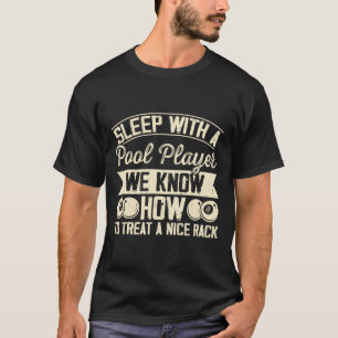 Schlafen mit einem Pool-Player Wir wissen, wie man T-Shirt
