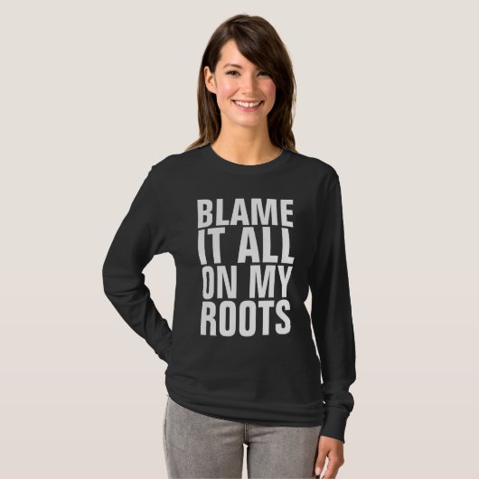 SCHLAFEN SIE ES ALLES AUF MEINEN ROOTS Funny T - S T-Shirt (Vorne ganz)