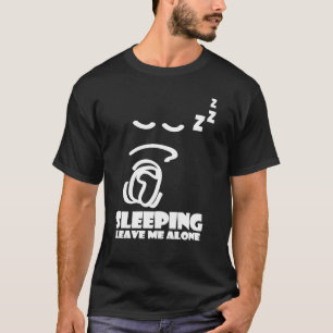 Schlafend, verlassen Sie mich allein - Studenten-T T-Shirt