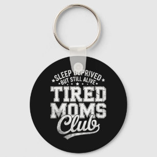 Schlafentzug, aber noch lebendig, müde Mütter Club Schlüsselanhänger