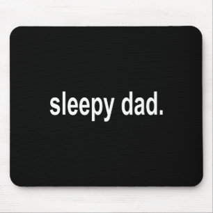 Schläfriger Papa - Neuer Daddy Dada Vatertag Sagt Mousepad