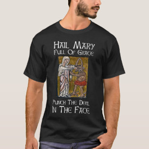 Schlag den Teufel ins Gesicht! T-Shirt