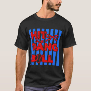Schlag den verdammten Ball Baseball-Bekleidung Spi T-Shirt