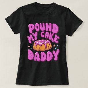 Schlag meinen Kuchen Daddy Lustiger Erwachsenen Hu T-Shirt