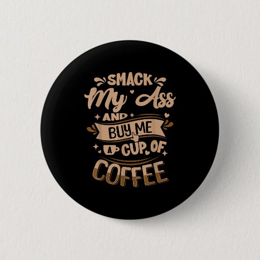 Schlag mich und kauf mir einen Kaffee Button (Vorderseite)