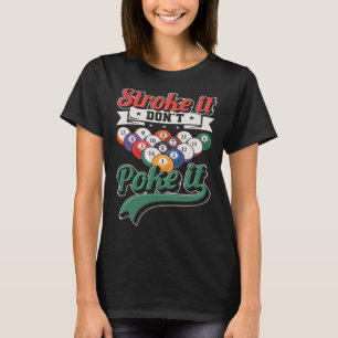 Schlaganfall Es nicht poke It Snooker 8 Ball Pool T-Shirt