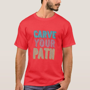 Schlage deinen Weg ein T-Shirt