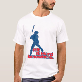 Schlagen Sie es stark irgendwo! T-Shirt