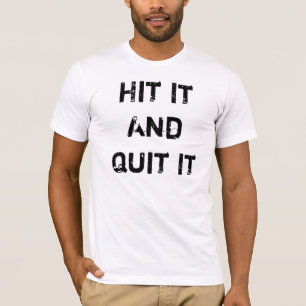 Schlagen Sie es und beendigen Sie es T-Shirt