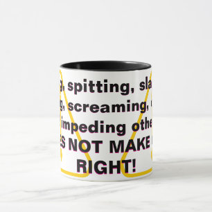 Schlagen, Spucken, Ohrfeigen, Brüllen, Schreien... Tasse