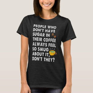 Schläger ohne Zucker im Kaffee T-Shirt