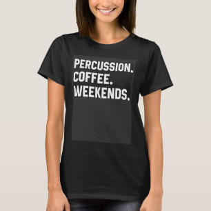 Schlagzeug Coffee Weekends Sprichwort für Damen T-Shirt