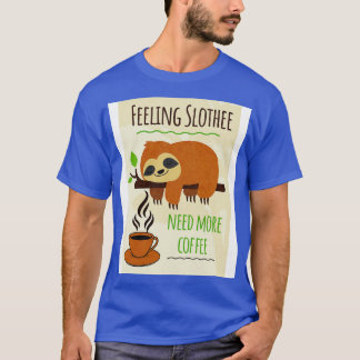 Schlampe Coffee Spaß Gefühl Schlucken brauchen meh T-Shirt