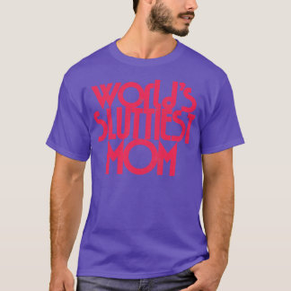 Schlampigste Mutter der Welt 1 T-Shirt
