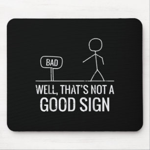 Schlecht, nicht gut signiertes lustiges Sprichwort Mousepad