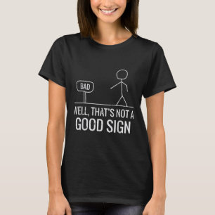 Schlecht, nicht gut signiertes lustiges Sprichwort T-Shirt