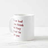 Schlecht, wie du denkst kaffeetasse (Vorderseite Links)