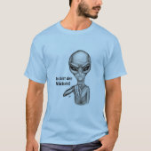 Schlechte Alien, Du bist der Nächste! T-Shirt (Vorderseite)