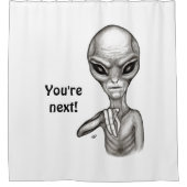 Schlechte Alien, Sie sind als Nächstes dran! Duschvorhang (Vorderseite)