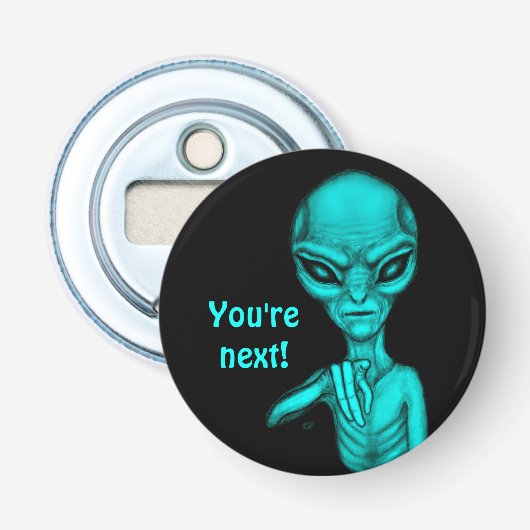 Schlechte Alien, Sie sind als Nächstes dran! Flaschenöffner (Vorderseite)