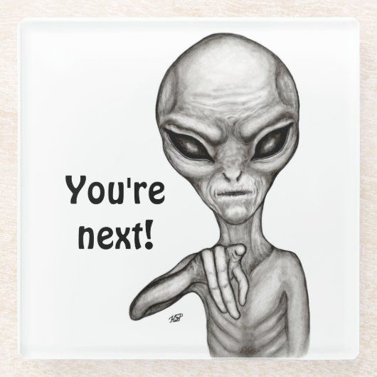 Schlechte Alien, Sie sind als Nächstes dran! Glasuntersetzer (Vorderseite)