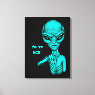 Schlechte Alien, Sie sind als Nächstes dran! Leinwanddruck