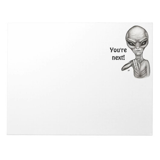 Schlechte Alien, Sie sind als Nächstes dran! Notep Notizblock (Vorderseite)