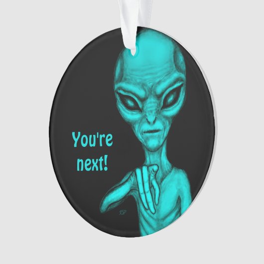 Schlechte Alien, Sie sind als Nächstes dran! Ornament (Vorderseite)