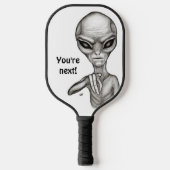 Schlechte Alien, Sie sind als Nächstes dran! Pickleball Schläger (Vorderseite)