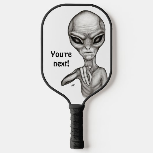 Schlechte Alien, Sie sind als Nächstes dran! Pickleball Schläger (Vorderseite)