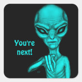 Schlechte Alien, Sie sind als Nächstes dran! Quadratischer Aufkleber (Vorderseite)