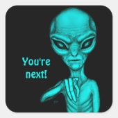 Schlechte Alien, Sie sind als Nächstes dran! Quadratischer Aufkleber (Vorderseite)