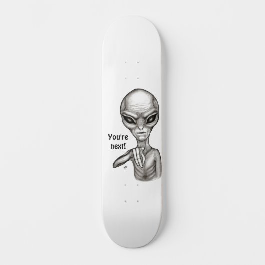 Schlechte Alien, Sie sind als Nächstes dran! Skateboard (Vorderseite)