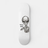 Schlechte Alien, Sie sind als Nächstes dran! Skateboard (Vorderseite)