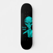 Schlechte Alien, Sie sind als Nächstes dran! Skateboard (Vorne)