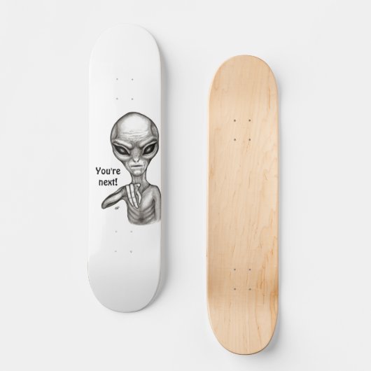 Schlechte Alien, Sie sind als Nächstes dran! Skateboard (Vorderseite)